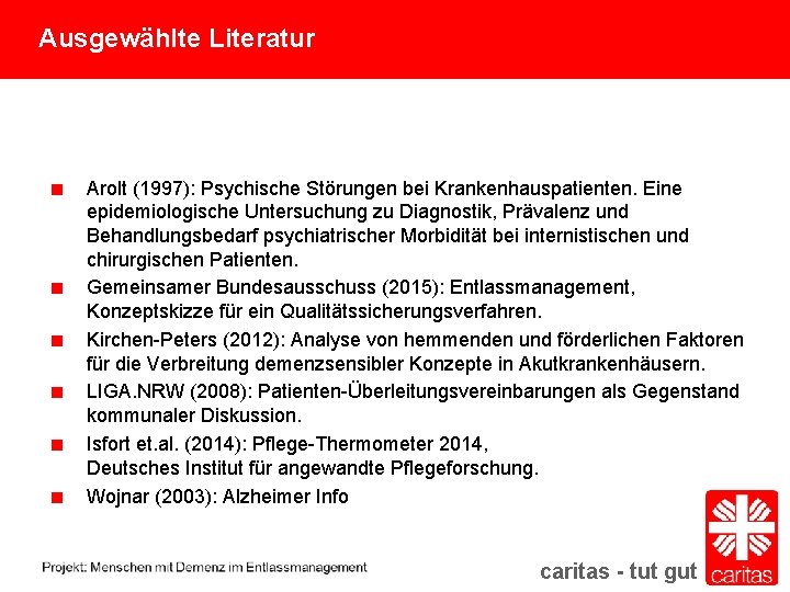 Ausgewählte Literatur Arolt (1997): Psychische Störungen bei Krankenhauspatienten. Eine epidemiologische Untersuchung zu Diagnostik, Prävalenz