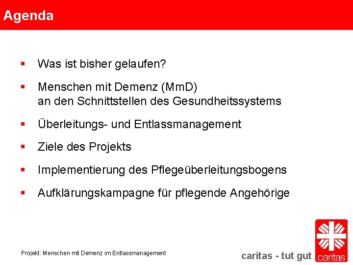 Agenda § Was ist bisher gelaufen? § Menschen mit Demenz (Mm. D) an den