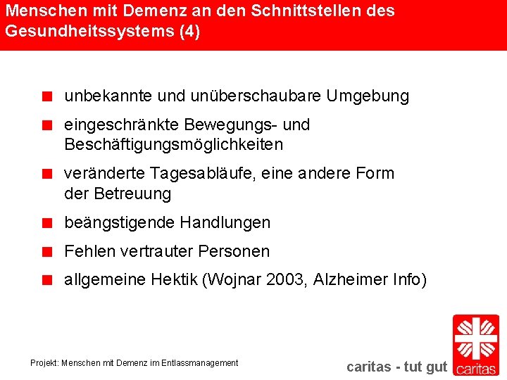 Menschen mit Demenz an den Schnittstellen des Gesundheitssystems (4) unbekannte und unüberschaubare Umgebung eingeschränkte