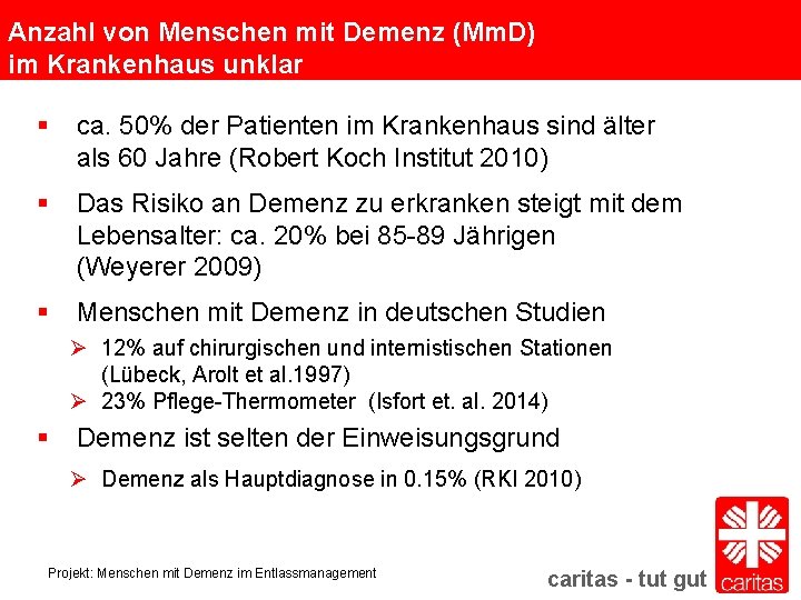 Anzahl von Menschen mit Demenz (Mm. D) im Krankenhaus unklar § ca. 50% der