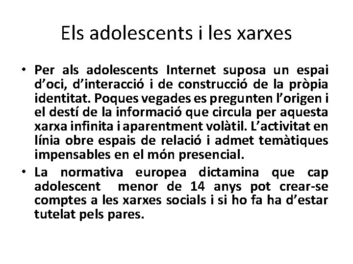 Els adolescents i les xarxes • Per als adolescents Internet suposa un espai d’oci,