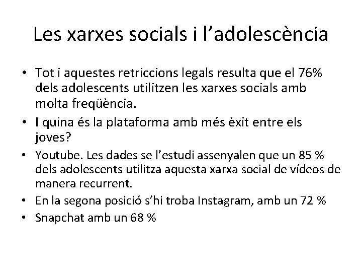 Les xarxes socials i l’adolescència • Tot i aquestes retriccions legals resulta que el
