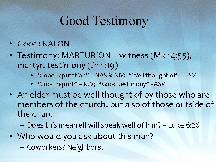 Good Testimony • Good: KALON • Testimony: MARTURION – witness (Mk 14: 55), martyr,