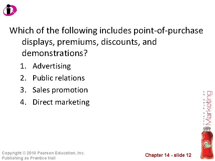 Which of the following includes point-of-purchase displays, premiums, discounts, and demonstrations? 1. 2. 3.