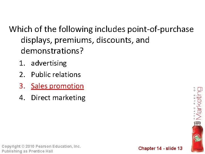Which of the following includes point-of-purchase displays, premiums, discounts, and demonstrations? 1. 2. 3.