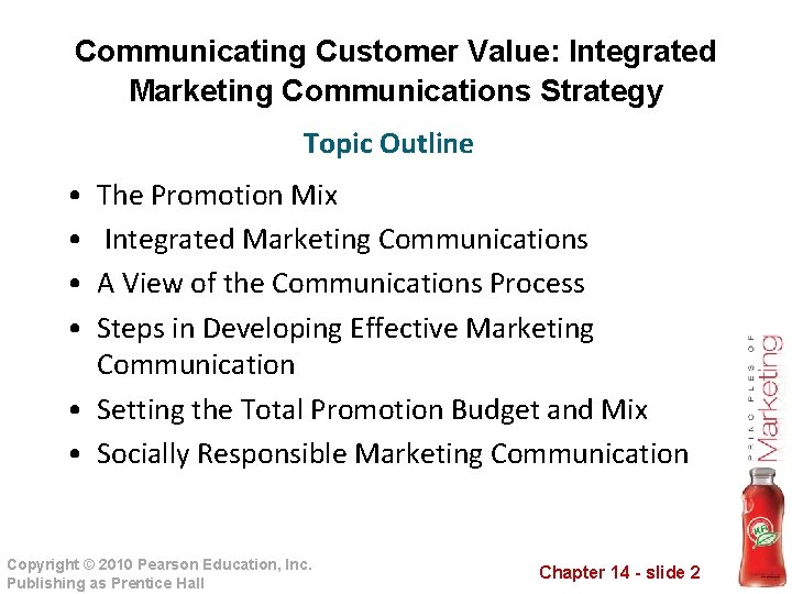 Communicating Customer Value: Integrated Marketing Communications Strategy Topic Outline • • The Promotion Mix