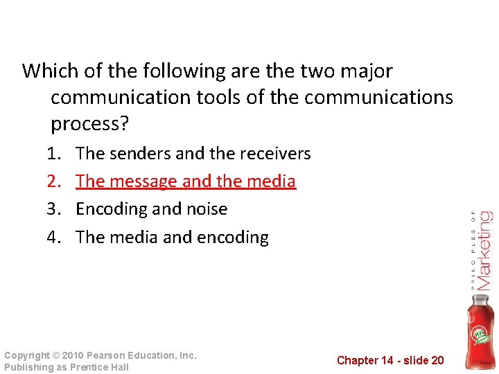 Which of the following are the two major communication tools of the communications process?