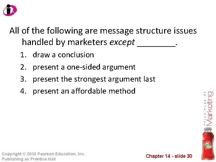 All of the following are message structure issues handled by marketers except ____. 1.