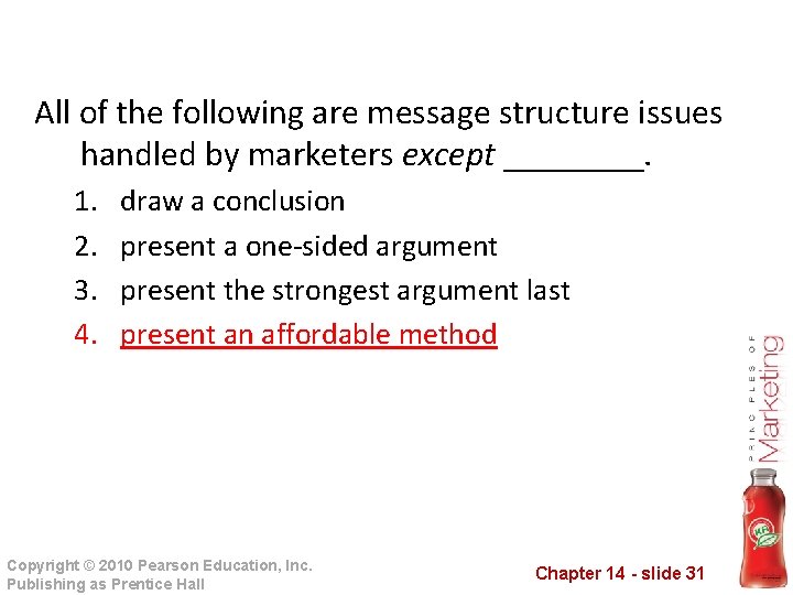 All of the following are message structure issues handled by marketers except ____. 1.