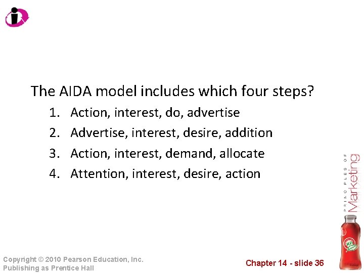 The AIDA model includes which four steps? 1. 2. 3. 4. Action, interest, do,