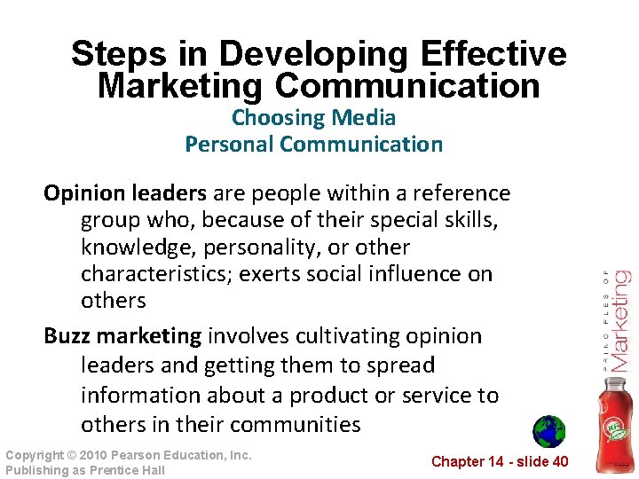 Steps in Developing Effective Marketing Communication Choosing Media Personal Communication Opinion leaders are people