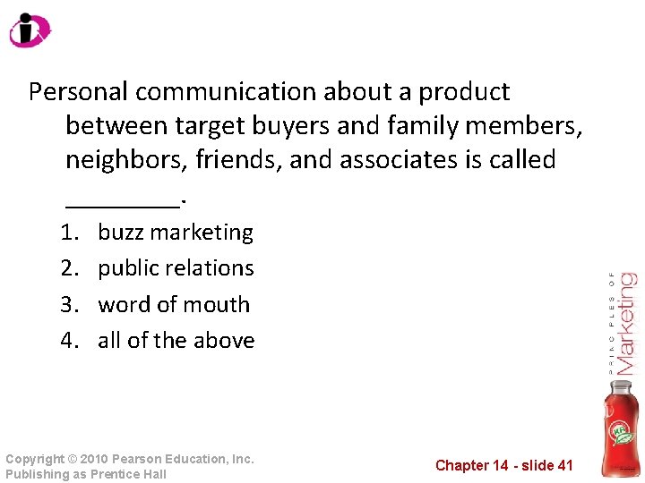 Personal communication about a product between target buyers and family members, neighbors, friends, and