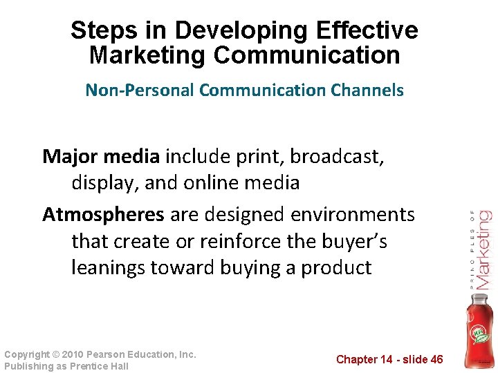 Steps in Developing Effective Marketing Communication Non-Personal Communication Channels Major media include print, broadcast,