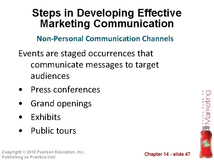 Steps in Developing Effective Marketing Communication Non-Personal Communication Channels Events are staged occurrences that