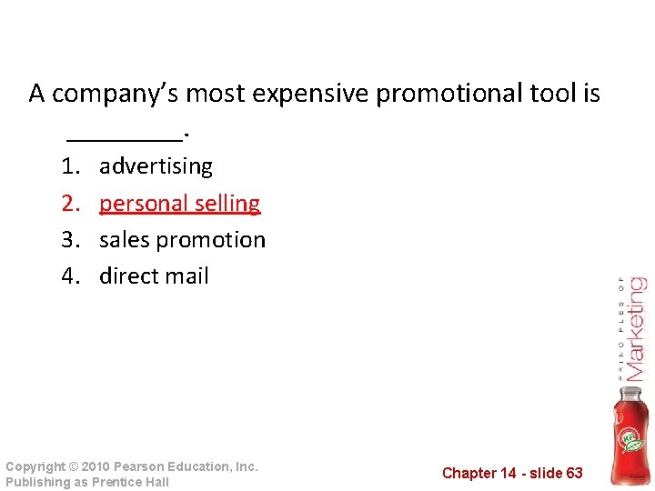 A company’s most expensive promotional tool is ____. 1. 2. 3. 4. advertising personal