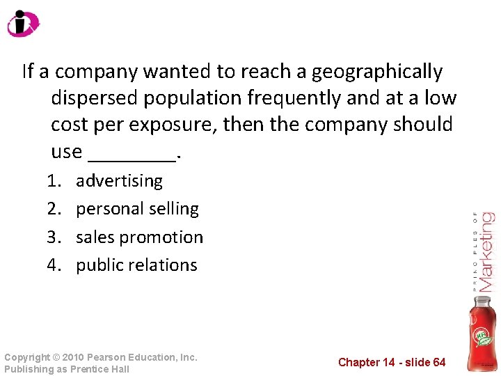 If a company wanted to reach a geographically dispersed population frequently and at a