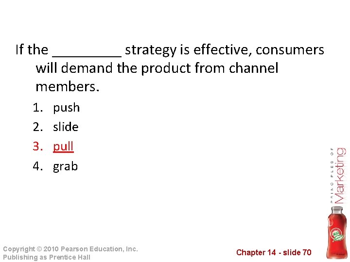 If the _____ strategy is effective, consumers will demand the product from channel members.