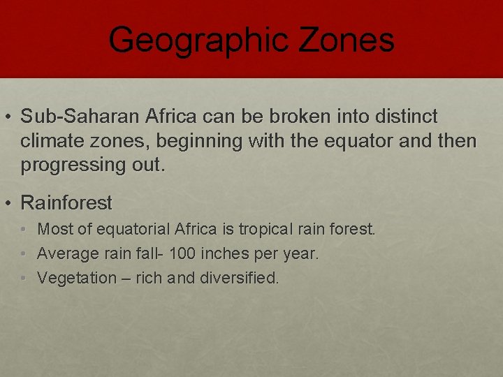 Geographic Zones • Sub-Saharan Africa can be broken into distinct climate zones, beginning with