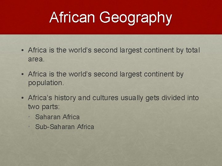 African Geography • Africa is the world’s second largest continent by total area. •