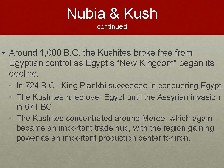 Nubia & Kush continued • Around 1, 000 B. C. the Kushites broke free