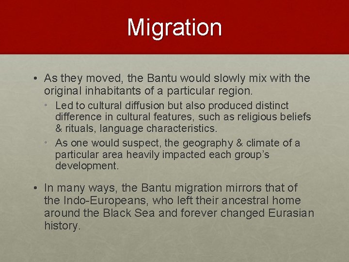 Migration • As they moved, the Bantu would slowly mix with the original inhabitants