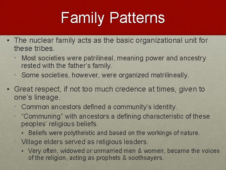 Family Patterns • The nuclear family acts as the basic organizational unit for these
