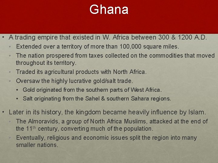 Ghana • A trading empire that existed in W. Africa between 300 & 1200