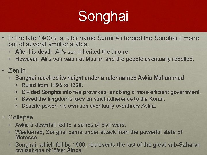 Songhai • In the late 1400’s, a ruler name Sunni Ali forged the Songhai
