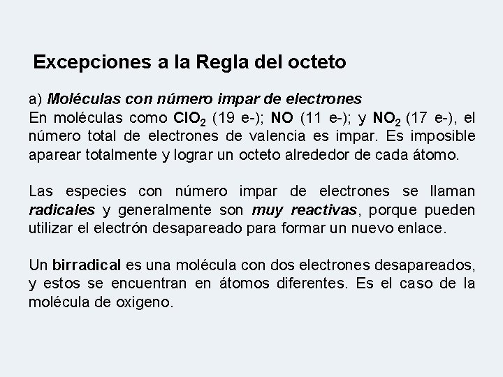 Excepciones a la Regla del octeto a) Moléculas con número impar de electrones En