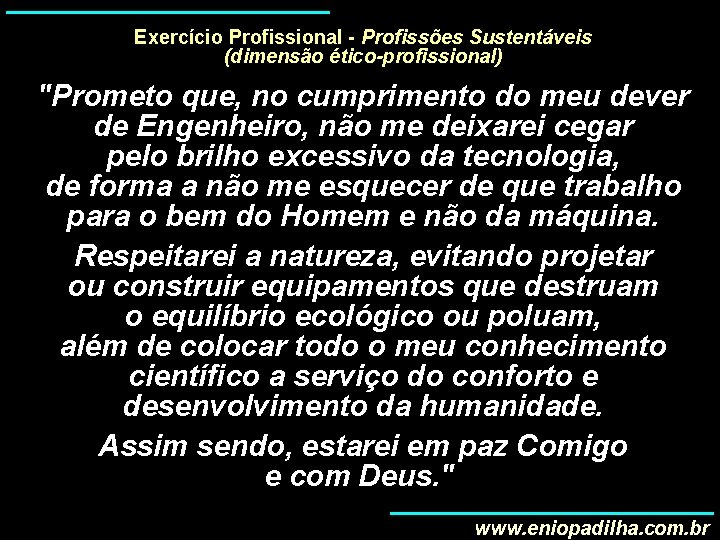 Exercício Profissional - Profissões Sustentáveis (dimensão ético-profissional) "Prometo que, no cumprimento do meu dever