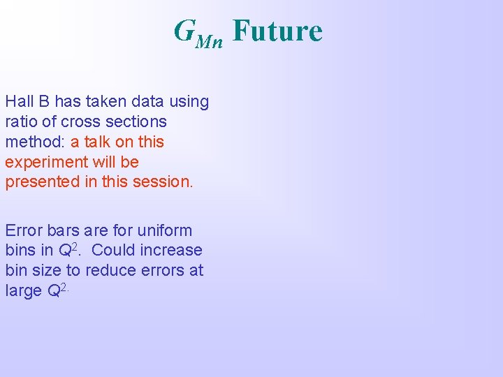 GMn Future Hall B has taken data using ratio of cross sections method: a