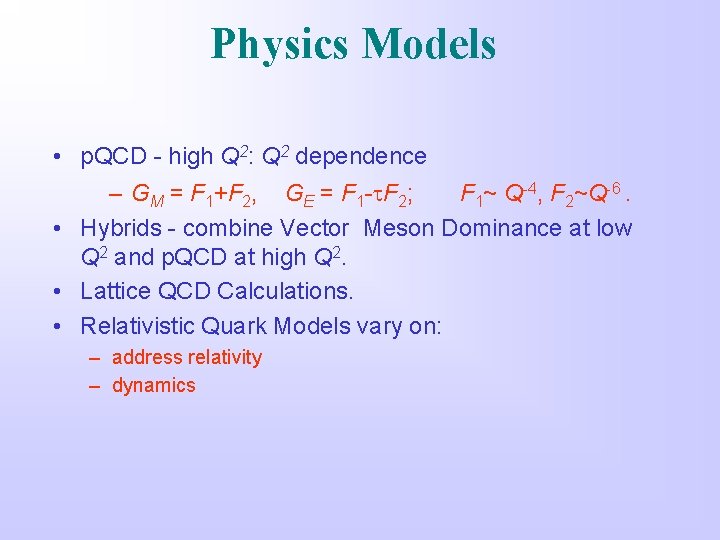 Physics Models • p. QCD - high Q 2: Q 2 dependence – GM