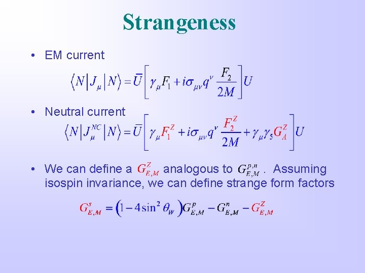 Strangeness • EM current • Neutral current • We can define a analogous to.