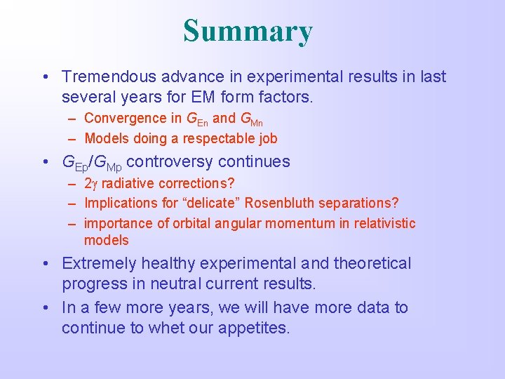 Summary • Tremendous advance in experimental results in last several years for EM form
