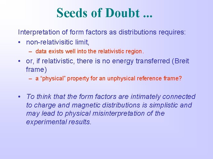Seeds of Doubt. . . Interpretation of form factors as distributions requires: • non-relativisitic