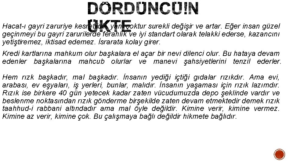 Hacat-ı gayri zaruriye kesretlidir, yani çoktur surekli değişir ve artar. Eğer insan güzel geçinmeyi