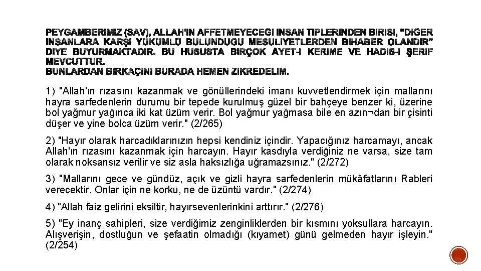 1) "Allah'ın rızasını kazanmak ve gönüllerindeki imanı kuvvetlendirmek için mallarını hayra sarfedenlerin durumu bir