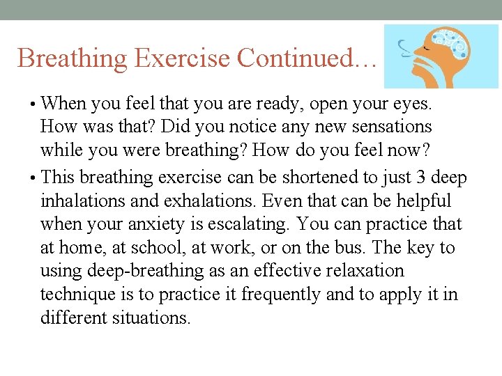 Breathing Exercise Continued… • When you feel that you are ready, open your eyes.