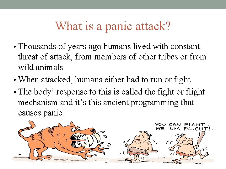 What is a panic attack? • Thousands of years ago humans lived with constant