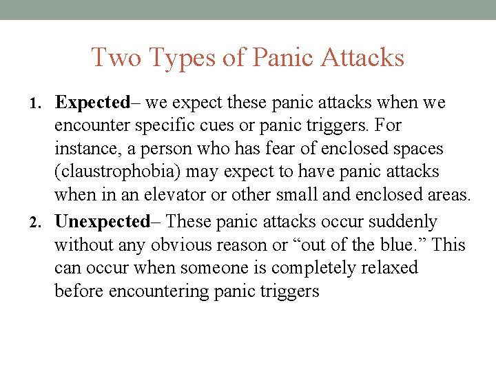 Two Types of Panic Attacks 1. Expected– we expect these panic attacks when we