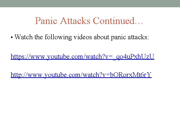 Panic Attacks Continued… • Watch the following videos about panic attacks: https: //www. youtube.