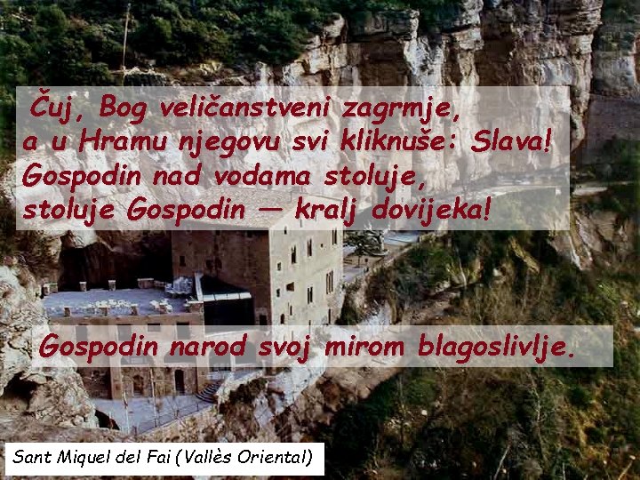 Čuj, Bog veličanstveni zagrmje, a u Hramu njegovu svi kliknuše: Slava! Gospodin nad vodama