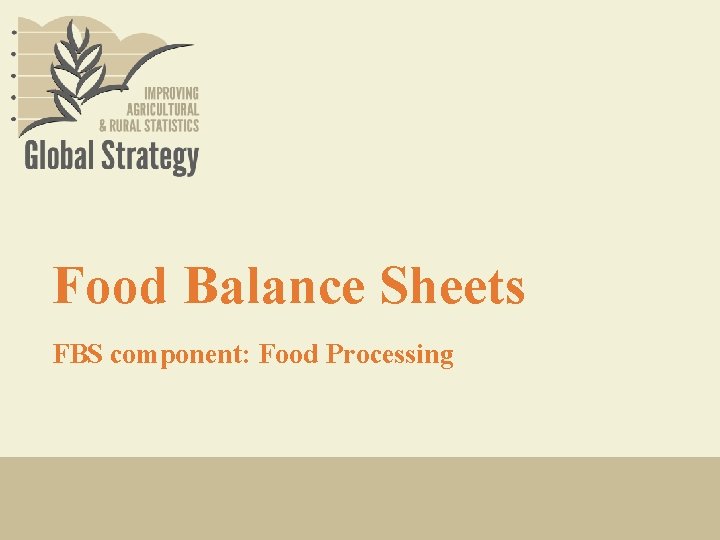 Food Balance Sheets FBS component: Food Processing 