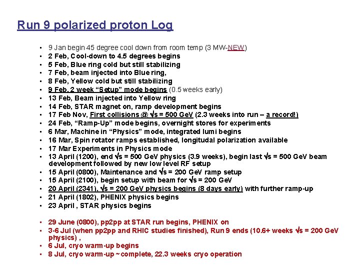 Run 9 polarized proton Log • • • • • 9 Jan begin 45