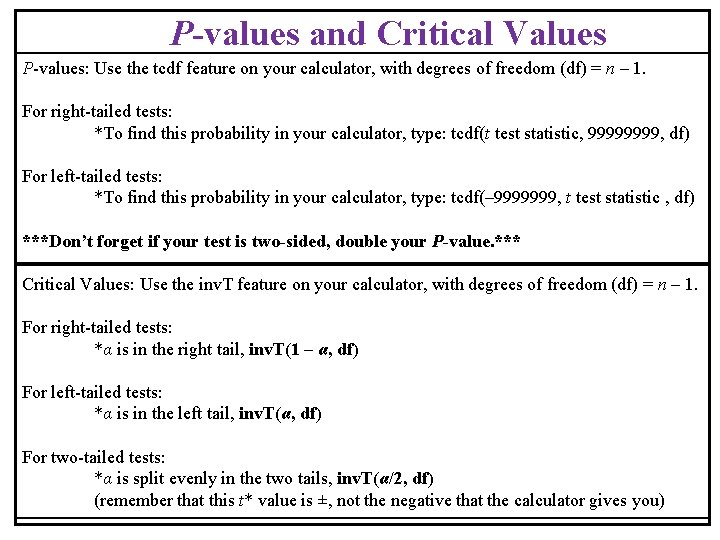 P-values and Critical Values P-values: Use the tcdf feature on your calculator, with degrees