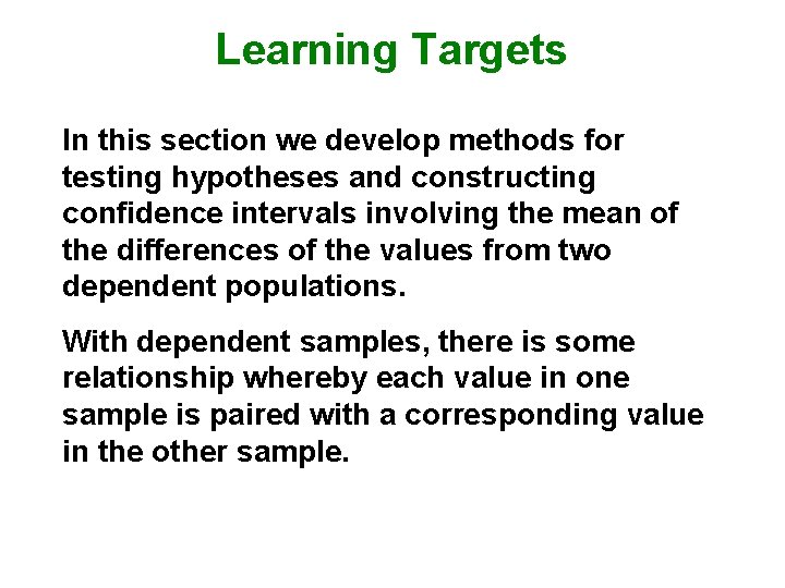 Learning Targets In this section we develop methods for testing hypotheses and constructing confidence