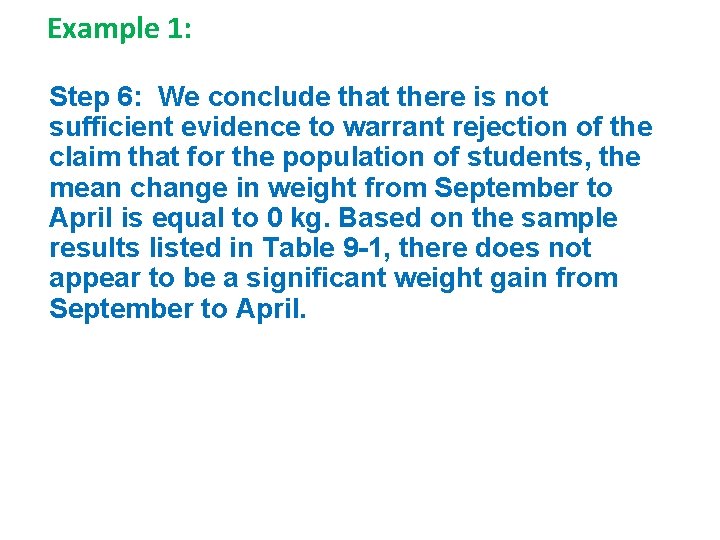 Example 1: Step 6: We conclude that there is not sufficient evidence to warrant