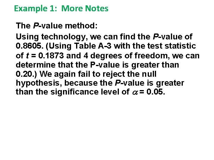 Example 1: More Notes The P-value method: Using technology, we can find the P-value