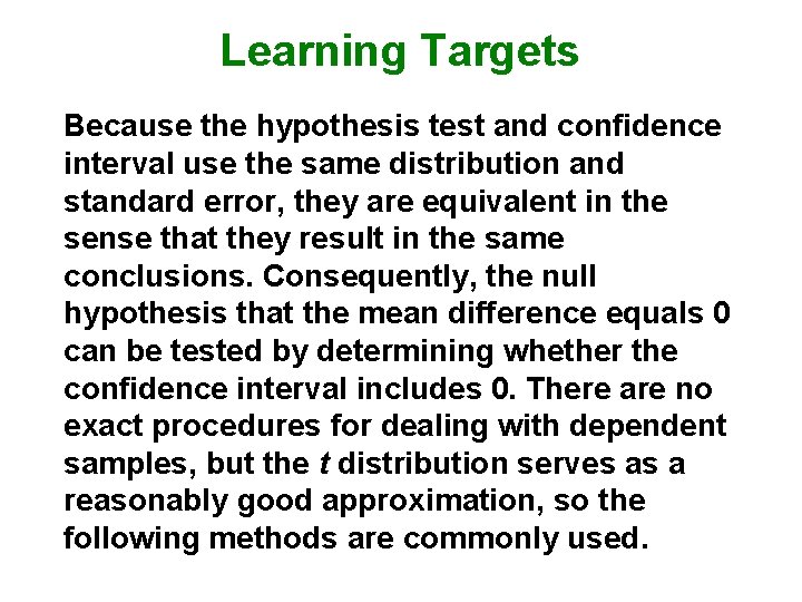 Learning Targets Because the hypothesis test and confidence interval use the same distribution and