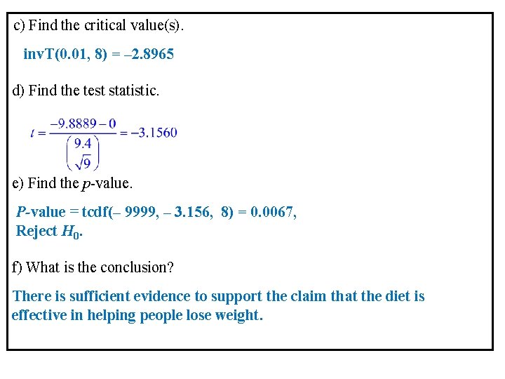 c) Find the critical value(s). inv. T(0. 01, 8) = – 2. 8965 d)